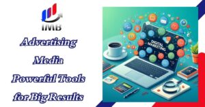 Advertising Media Powerful Tools for Big Results