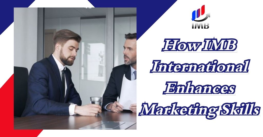 How IMB International Enhances Marketing Skills