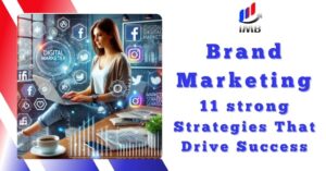 Brand Marketing 11 strong Strategies That Drive Success