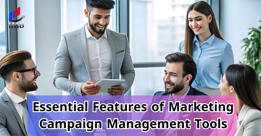 Essential Features of Marketing Campaign Management Tools