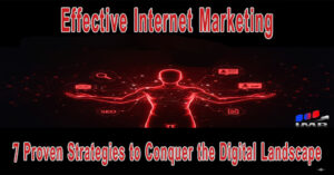 Effective Internet Marketing 7 Proven Strategies to Conquer the Digital Landscape