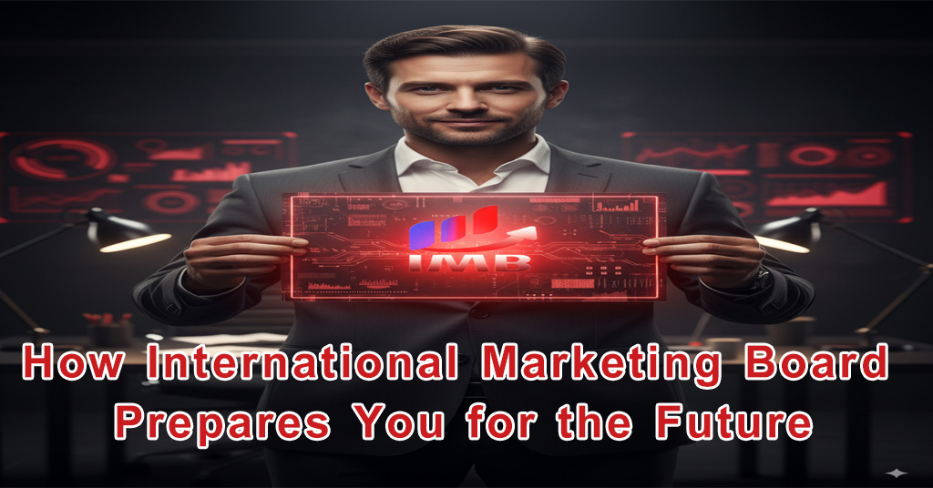 How International Marketing Board Prepares You for the Future