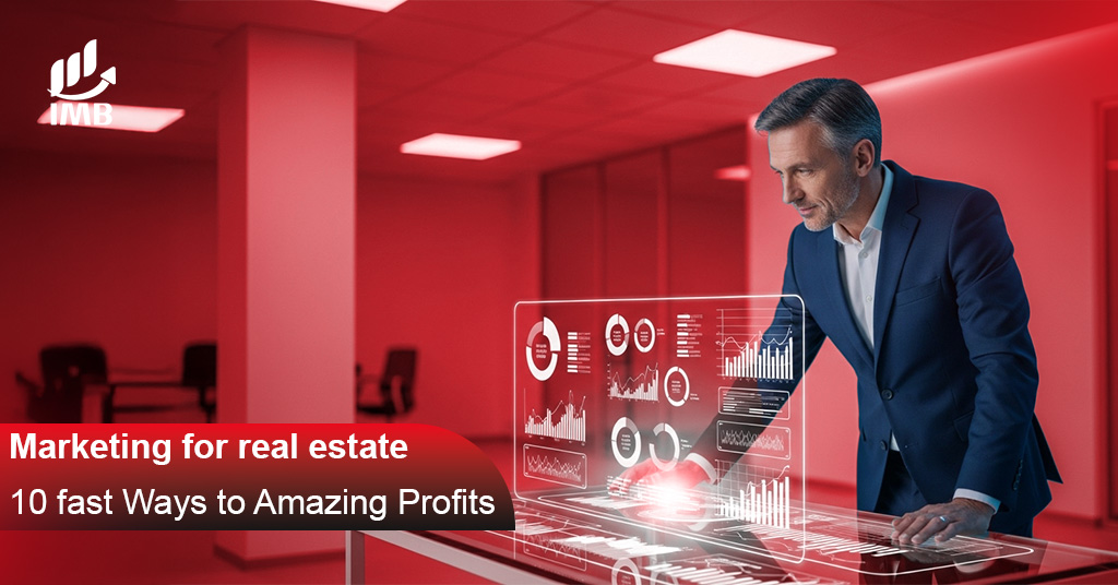 Marketing for real estate 10 Fast Ways to Amazing Profits