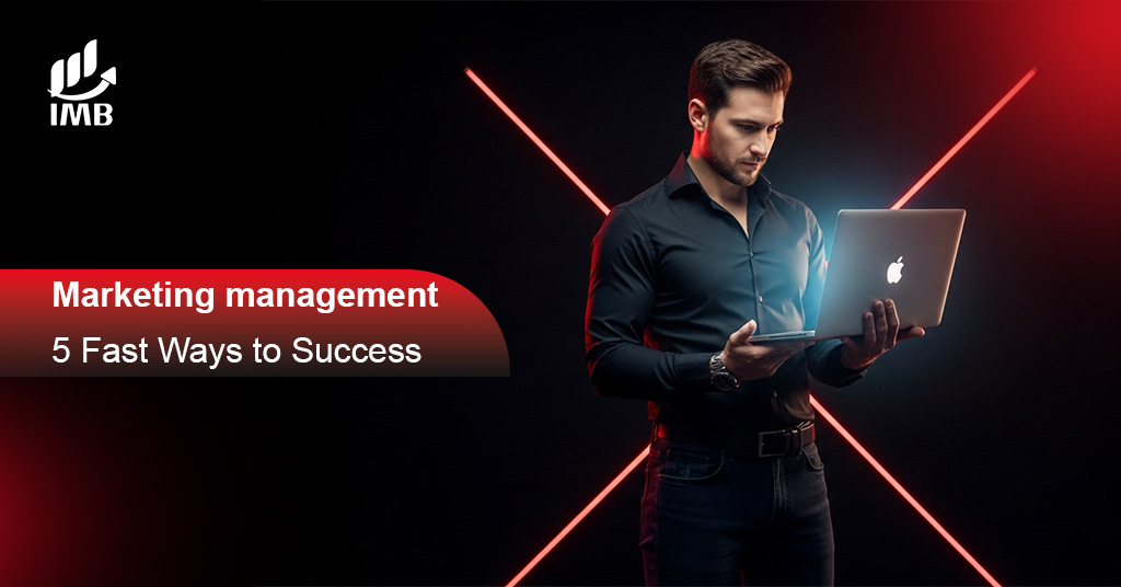 Marketing management- 5 Fast Ways to Success