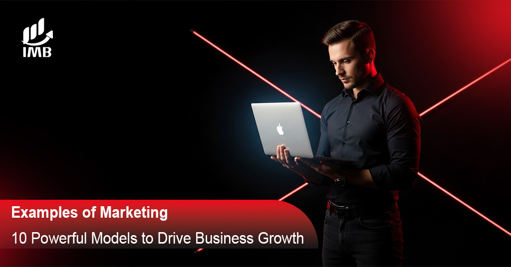 Examples of Marketing 10 Powerful Models to Drive Business Growth