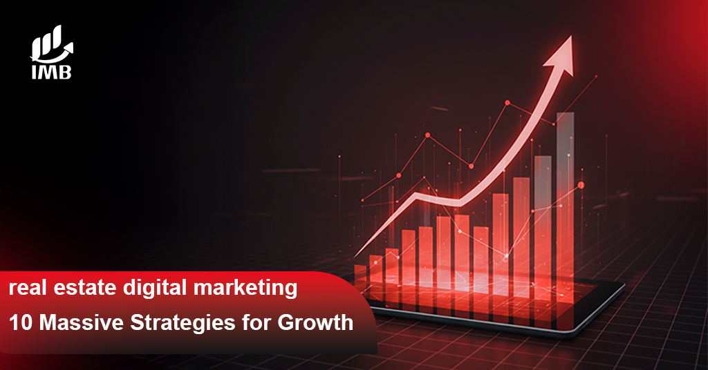 real estate digital marketing 10 Massive Strategies for Growth